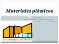 IES DAROCA JUAN GABRIEL SAMPAIO SANTOS 3ºESO. 26/09/13 Materiales plásticos.