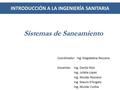 INTRODUCCIÓN A LA INGENIERÍA SANITARIA Coordinador: Ing. Magdalena Rezzano Docentes: Ing. Danilo Rios Ing. Julieta Lopez Ing. Nicolás Rezzano Ing. Mauro.
