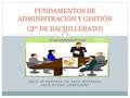 ¿QUÉ SE ESTUDIA EN ESTA MATERIA? ¿QUÉ PUEDO APRENDER ? FUNDAMENTOS DE ADMINISTRACIÓN Y GESTIÓN ( 2 º DE BACHILLERATO)