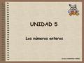 UNIDAD 5 Los números enteros Antonia CARMONA PARRA.