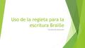 Uso de la regleta para la escritura Braille Facultad de Educación.