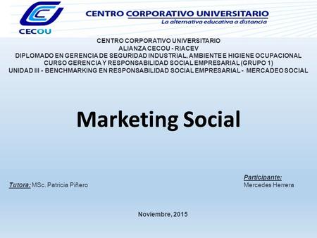 CENTRO CORPORATIVO UNIVERSITARIO ALIANZA CECOU - RIACEV DIPLOMADO EN GERENCIA DE SEGURIDAD INDUSTRIAL, AMBIENTE E HIGIENE OCUPACIONAL CURSO GERENCIA Y.