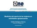 Medición del aporte de las mujeres en actividades agropecuarias Cristina Rodríguez Cáceres División de Investigaciones Noviembre 2015 XXXIV Encuentro Interinstitucional.