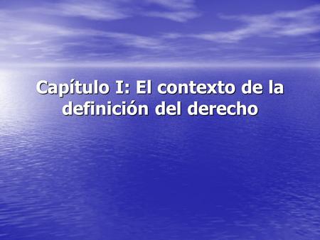 Capítulo I: El contexto de la definición del derecho.