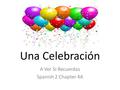 Una Celebración A Ver Si Recuerdas Spanish 2 Chapter 4A.