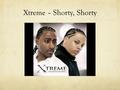 Xtreme – Shorty, Shorty TPR con cubiertas Respuestas 1. La fiesta es en un restaurante. (F) 2. Usan globos para decorar. (C) 3. Hay muchos perritos.