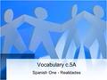 Vocabulary c.5A Spanish One - Realidades. the grandparents Los abuelos.