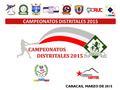 CARACAS, MARZO DE 2015 CAMPEONATOS DISTRITALES 2015.