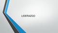 LIDERAZGO. Liderazgo Personal Es el proceso de influenciarte a ti mismo hacia el logro de metas, contribuyendo a tu propio desarrollo como persona.