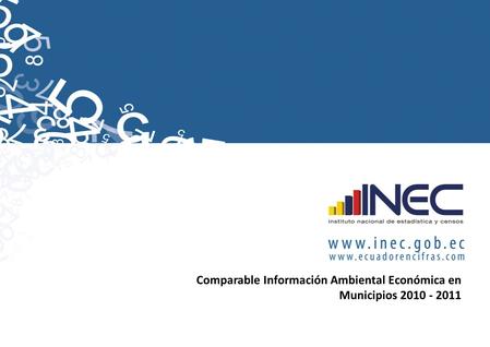 Comparable Información Ambiental Económica en Municipios 2010 - 2011.