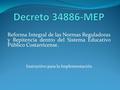 Reforma Integral de las Normas Reguladoras y Repitencia dentro del Sistema Educativo Público Costarricense. Instructivo para la Implementación.