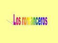 Los romanceros.