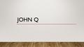 John q.