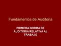 Fundamentos de Auditoria PRIMERA NORMA DE AUDITORIA RELATIVA AL TRABAJO.