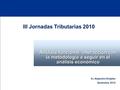 Análisis funcional: interacción con la metodología a seguir en el análisis económico Cr. Alejandro Horjales Diciembre, 2010 III Jornadas Tributarias 2010.