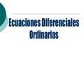 Ecuaciones Diferenciales Ordinarias de Primer Orden. Tema # 1.