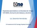 24 Noviembre del 2015, Santiago, República Dominicana. Lic. Salomón Hernández Aspectos asociados a conductas de riesgo: VIH-SIDA, Consumo de tabaco y alcohol.