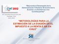 Servicio de Impuestos Internos www.sii.cl 46° Asamblea General del CIAT “Mejorando el Desempeño de la Administración Tributaria: El Control de la Evasión.