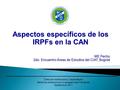 Aspectos específicos de los IRPFs en la CAN ME Pecho 2do. Encuentro Áreas de Estudios del CIAT, Bogotá Dirección de Estudios y Capacitación Gerencia de.
