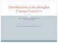 PROF. RAFAEL MONTENEGRO B. UNELLEZ-APURE WWW.NETWORKINGAPURE.COM.VE Introducci Ó n a los Arreglos (“arrays”) en C++