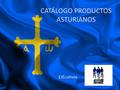 CATÁLOGO PRODUCTOS ASTURIANOS EJEcutivos. CARAJITOS ASTURIANOS 350g 3€ DESCRIPCIÓN Los Carajitos Asturianos Tierra Astur (350 Grs.) son pastas artesanales.