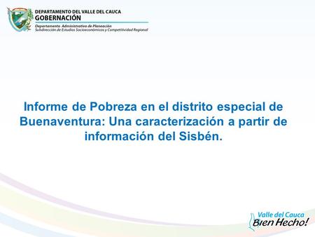 Informe de Pobreza en el distrito especial de Buenaventura: Una caracterización a partir de información del Sisbén.