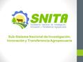 Sub-Sistema Nacional de Investigación, Innovación y Transferencia Agropecuaria.
