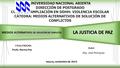 UNIVERSIDAD NACIONAL ABIERTA DIRECCIÓN DE POSTGRADO CURSO DE AMPLIACIÓN EN DDHH: VIOLENCIA ESCOLAR CÁTEDRA: MEDIOS ALTERNATIVOS DE SOLUCIÓN DE CONFLICTOS.