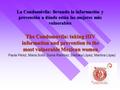 La Condomóvila: llevando la información y prevención a dónde están las mujeres más vulnerables The Condomovila: taking HIV information and prevention to.