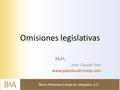 Omisiones legislativas BMA Jean Claude Tron www.jeanclaude.tronp.com.