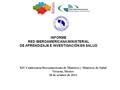 INFORME RED IBEROAMERICANA MINISTERIAL DE APRENDIZAJE E INVESTIGACIÓN EN SALUD XIV Conferenci ​ a Iberoameri ​ cana de Ministros y Ministras de Salud Veracuz,