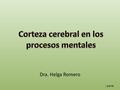 Dra. Helga Romero I parte. Percepción Percepción Obedece a los estímulos cerebrales logrados a través de los 5 sentidos, vista, olfato, tacto, auditivo,