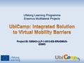 Project ID: 526843-LLP-1-2012-ES-ERASMUS- ESMO Lifelong Learning Programme Erasmus Multilateral Projects.