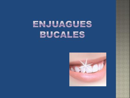 Enjuagues Bucales.