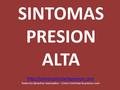 SINTOMAS PRESION ALTA  Todos los derechos reservados – Como Controlar la presion.com.