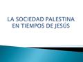 Índice: -Situación geográfica -Situación económica -Dominación romana -Leyes de pureza.