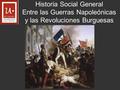 Historia Social General Entre las Guerras Napoleónicas y las Revoluciones Burguesas.