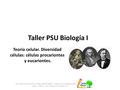 Taller PSU Biología I Prof. María Alicia Bravo. Colegio Senda Nueva -  Chile – ( 56-2 ) – 22 77 24 81 / 8- 493 97 47 Teoría.