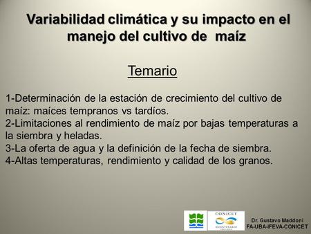 Variabilidad climática y su impacto en el manejo del cultivo de maíz Variabilidad climática y su impacto en el manejo del cultivo de maíz 1-Determinación.