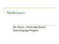 Mediciones Mr. Ferron – PSJA High School Dual Language Program.