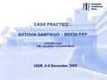 1 CASO PRACTICO : AUTOVIA SANTIAGO – BRION PPP Jaime Barragan EIB – European Investment Bank IADB, 8-9 December 2005 1.