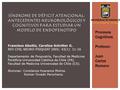 SÍNDROME DE DÉFICIT ATENCIONAL: ANTECEDENTES NEUROBIOLÓGICOS Y COGNITIVOS PARA ESTUDIAR UN MODELO DE ENDOFENOTIPO Francisco Aboitiz, Carolina Schröter.