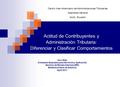 Actitud de Contribuyentes y Administración Tributaria: Diferenciar y Clasificar Comportamientos Steve Miller Comisario Deputado para Servicios y Aplicación.