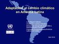 Abril 2016 Luis Miguel Galindo Unidad de Cambio Climático División de Desarrollo Sostenible y Asentamientos Humanos Comisión Económica para América Latina.