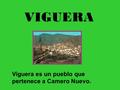 VIGUERA Viguera es un pueblo que pertenece a Camero Nuevo.