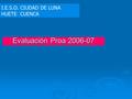 Evaluación Proa 2006-07 I.E.S.O. CIUDAD DE LUNA HUETE CUENCA.