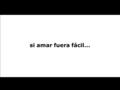 si amar fuera fácil... si amar fuera fácil... no habría tanta gente amando mal,