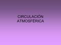 CIRCULACIÓN ATMOSFÉRICA