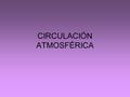 CIRCULACIÓN ATMOSFÉRICA