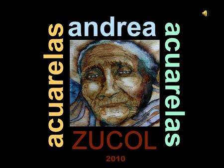 Andrea acuarelas ZUCOL 2010. La Magia de los chankas ….vive….